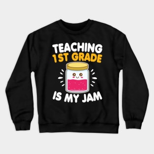 Funny Teacher First Grade Is My Jam Back To School Gift Crewneck Sweatshirt